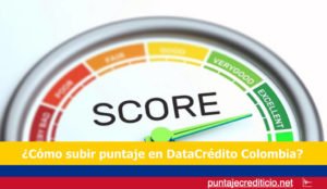como subir puntaje en DataCredito Colombia